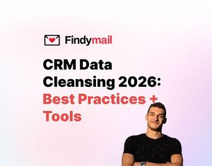 CRM Data Cleansing 2026: Best Practices + Tools