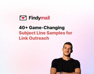 40+ Game-Changing Subject Line Samples for Link Outreach