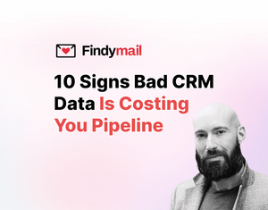 10 Signs Bad CRM Data Is Costing You Pipeline