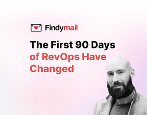 The First 90 Days of RevOps Have Changed