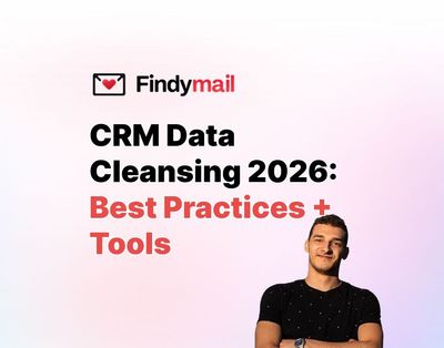 CRM Data Cleansing 2026: Best Practices + Tools