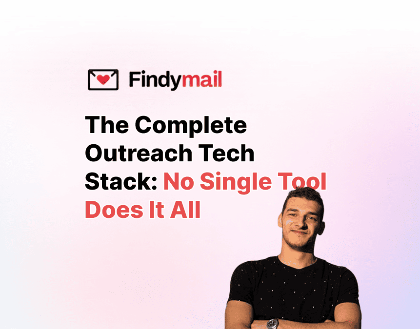 The Complete Outreach Tech Stack: No Single Tool Does It All