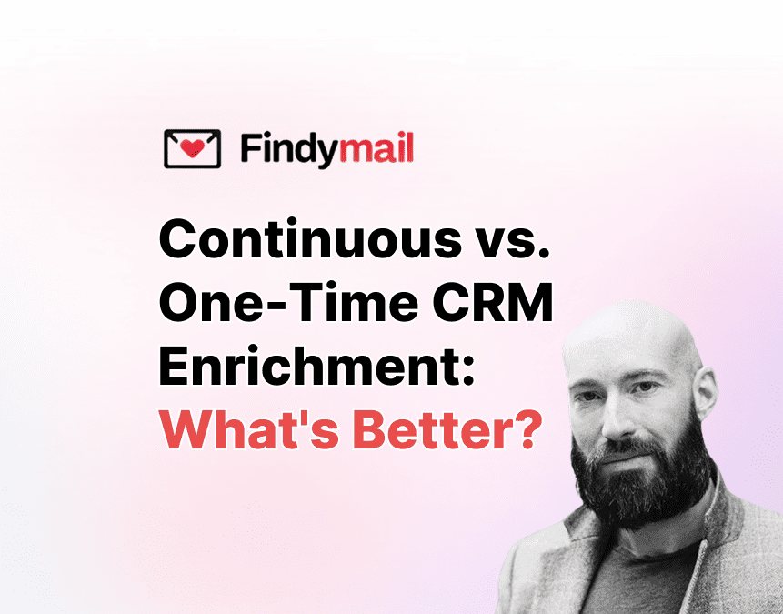 Continuous vs. One-Time CRM Enrichment: What's Better?