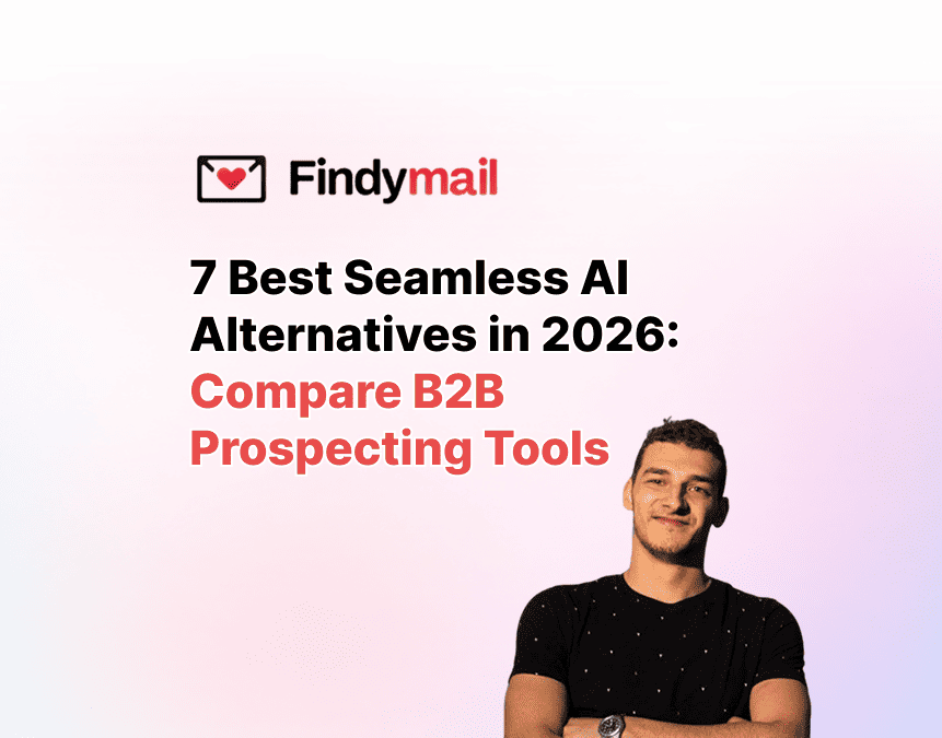 7 Best Seamless AI Alternatives in 2026: Compare B2B Prospecting Tools